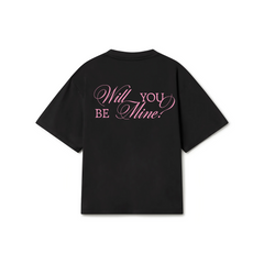 "WILL YOU BE MINE?" Black Tee